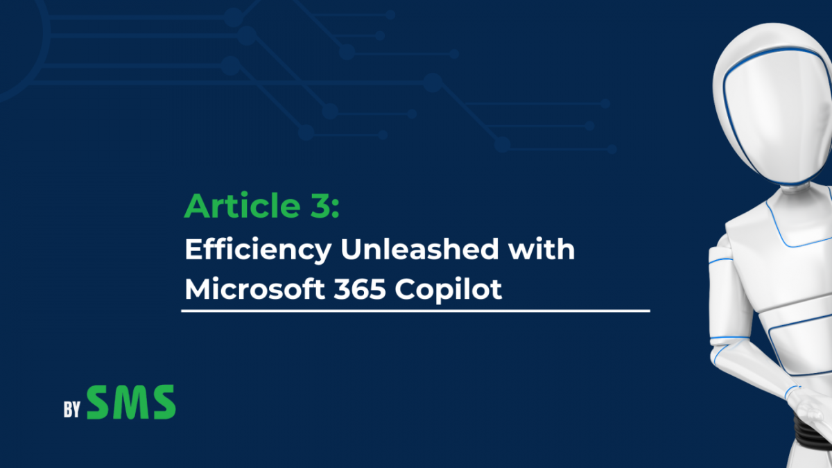 Article 3: Efficiency Unleashed with Microsoft 365 Copilot